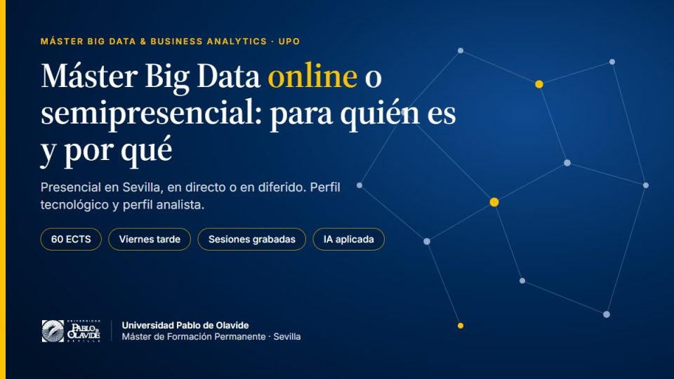 Portada del artículo: Máster Big Data online o semipresencial, para quién es y por qué. Universidad Pablo de Olavide, 60 ECTS, viernes tarde, sesiones grabadas, IA aplicada.
